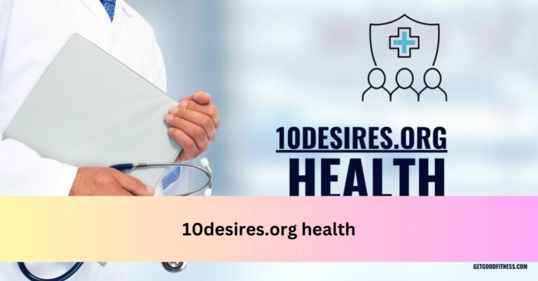 10desires.org health – A Comprehensive Guide