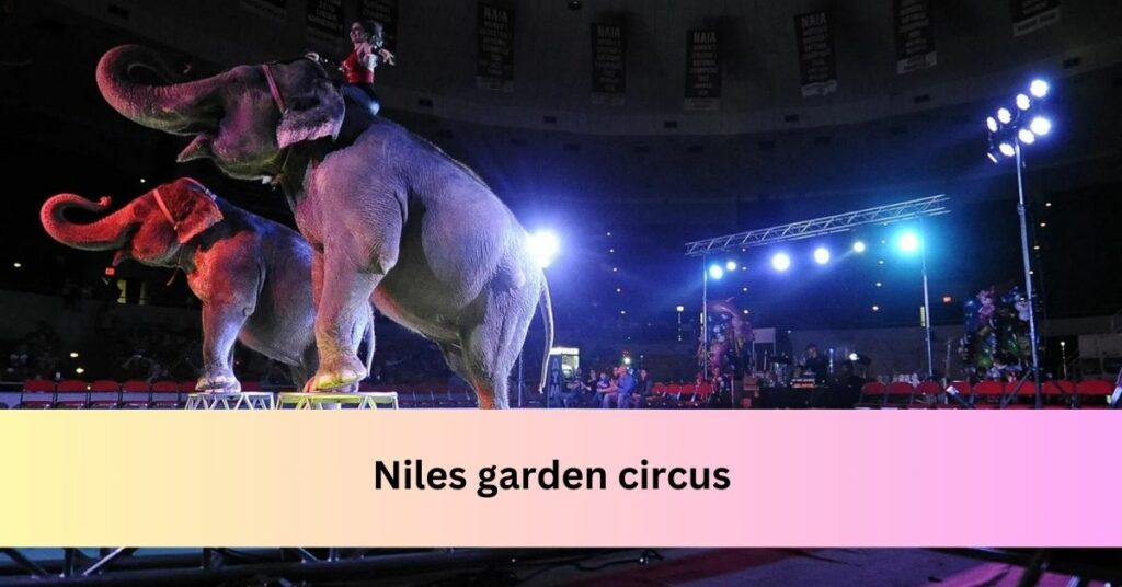 Niles garden circus