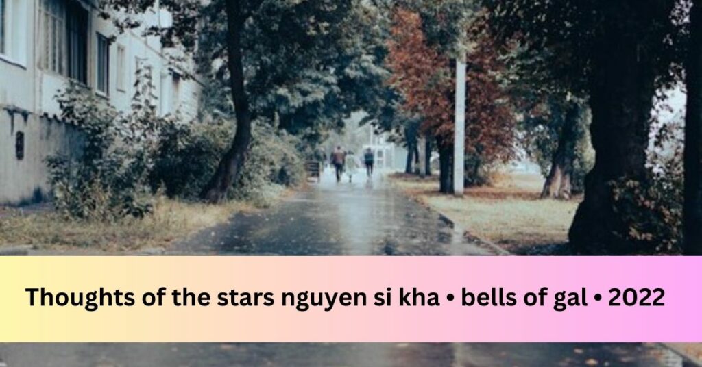 Thoughts of the stars nguyen si kha • bells of gal • 2022