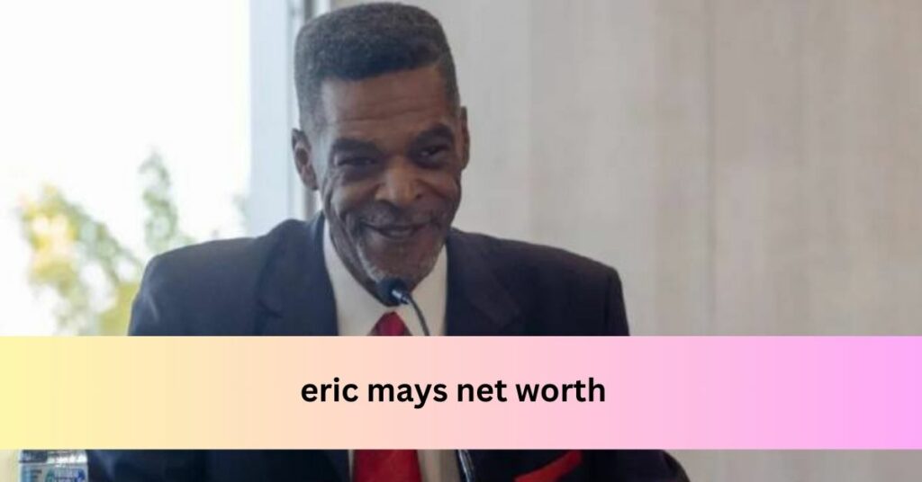eric mays net worth