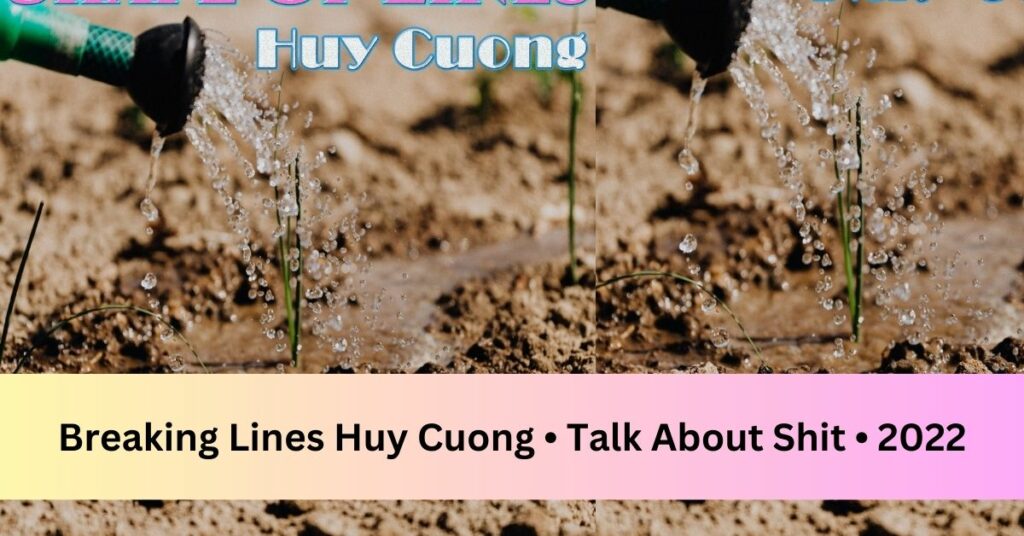 Breaking Lines Huy Cuong • Talk About Shit • 2022