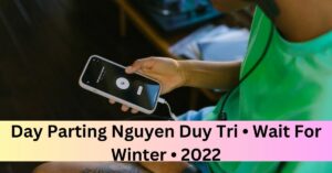 Day Parting Nguyen Duy Tri • Wait For Winter • 2022