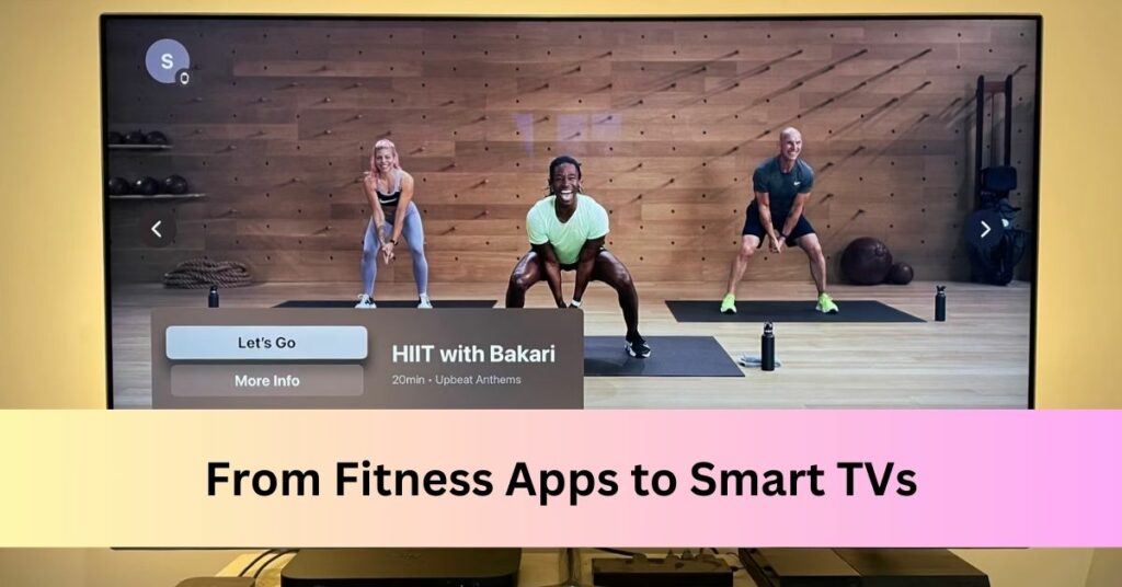 From Fitness Apps to Smart TVs