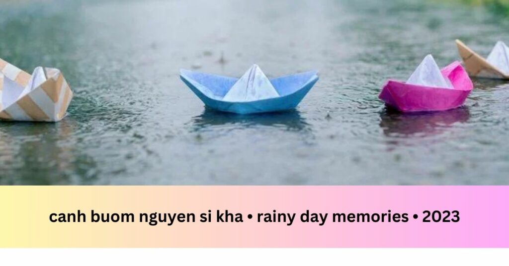 canh buom nguyen si kha • rainy day memories • 2023