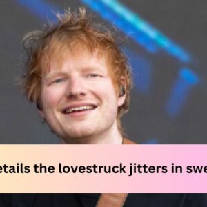 ed sheeran details the lovestruck jitters in sweet new single ...