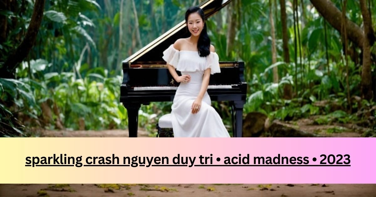 sparkling crash nguyen duy tri • acid madness • 2023