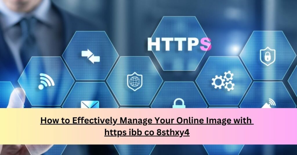 How to Effectively Manage Your Online Image with https ibb co 8sthxy4