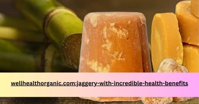 wellhealthorganic.com:jaggery-with-incredible-health-benefits